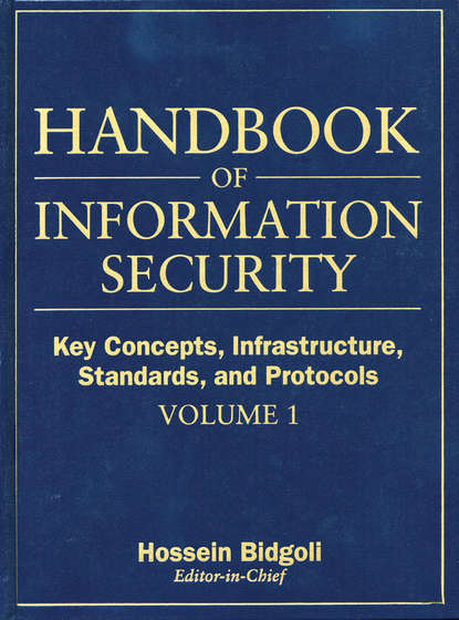 Handbook of Information Security, Key Concepts, Infrastructure, Standards, and Protocols — Группа авторов