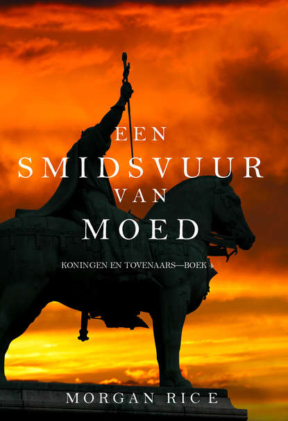 Een Smidsvuur van Moed  — Морган Райс