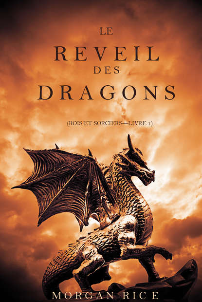 Le R?veil des Dragons  — Морган Райс