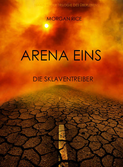 Arena Eins: Die Sklaventreiber  — Морган Райс