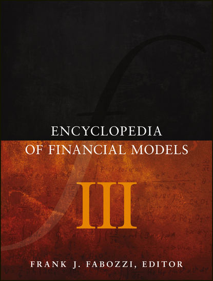 Encyclopedia of Financial Models, Volume III — Группа авторов