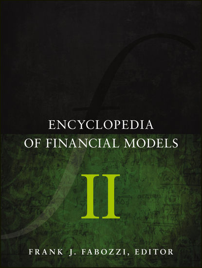 Encyclopedia of Financial Models, Volume II — Группа авторов