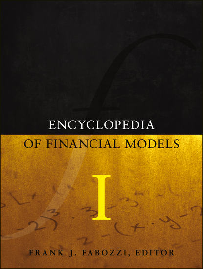 Encyclopedia of Financial Models, Volume I — Группа авторов