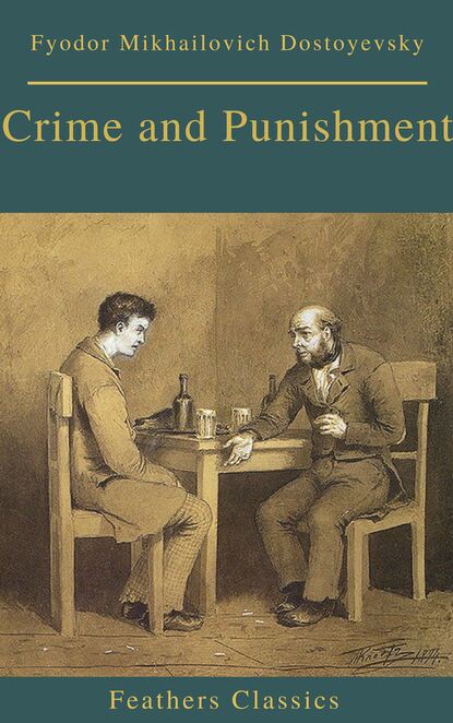 Crime and Punishment (With Preface) (Feathers Classics) — Федор Достоевский
