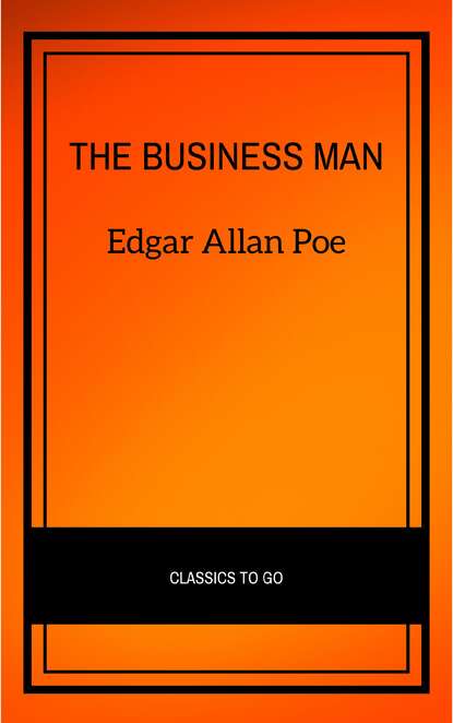The Business Man — Эдгар Аллан По