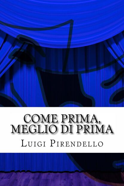 Come prima meglio di prima — Луиджи Пиранделло