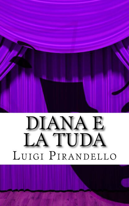 Diana e la Tuda — Луиджи Пиранделло