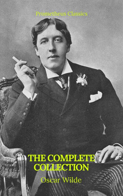 Oscar Wilde: The Complete Collection — Оскар Уайльд