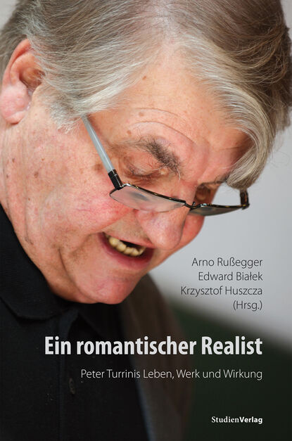 Ein romantischer Realist – Peter Turrinis Leben, Werk und Wirkung — Группа авторов